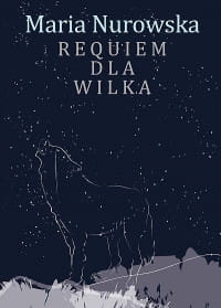 REQUIEM DLA WILKA MARIA NUROWSKA 