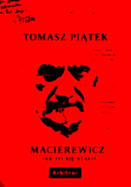 MACIEREWICZ JAK TO SIE STAŁO 510 STRON BEZ CENZURY