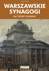 WARSZAWSKIE SYNAGOGI NA TROPIE TAJEMNIC J. ZIELIŃSKI