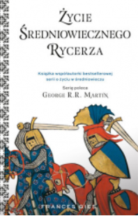 ŻYCIE ŚREDNIOWIECZNEGO RYCERZA FRANCIS GIES 