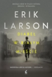 DIABEŁ W BIAŁYM MIEŚCIE ERIK LARSON 