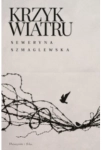 KRZYK WIATRU SEWERYNA SZMAGLEWSKA 