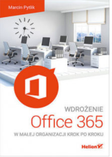 WDROŻENIE OFFICE 365 W MAŁEJ ORGANIZACJI M. PYTLIK 