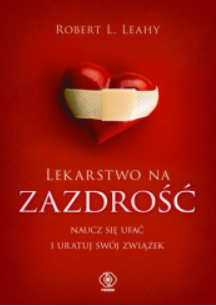 LEKARSTWO NA ZAZDROŚĆ ROBERT L. LEAHY 