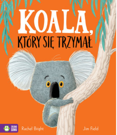 KOALA KTÓRY SIĘ TRZYMAŁ JIM FIELD 