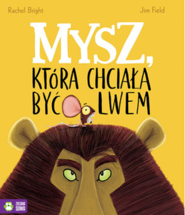 MYSZ KTÓRA CHCIAŁA BYĆ LWEM JIM FIELD 