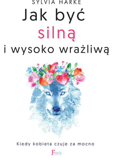 JAK BYĆ SILNĄ I WYSOKO WRAŻLIWĄ HARKE SYLVIA 