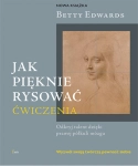 JAK PIĘKNIE RYSOWAĆ ĆWICZENIA EDWARDS BETTY 