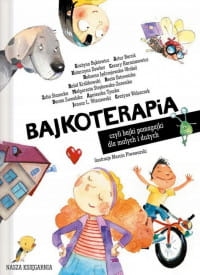 BAJKOTERAPIA CZYLI BAJKI POMAGAJKI PRACA ZBIOROWA 