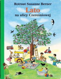 LATO NA ULICY CZEREŚNIOWEJ ROTRAUT BERNER