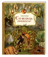 CO BUDUJĄ ZWIERZĘTA EMILIA DZIUBAK 