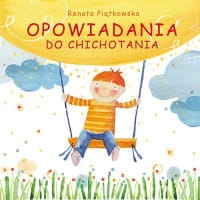 OPOWIADANIA DO CHICHOTANIA RENATA PIĄTKOWSKA
