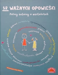 12 WAŻNYCH OPOWIEŚCI POLSCY AUTORZY O WARTOŚCIACH 