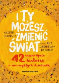 I TY MOŻESZ ZMIENIĆ ŚWIAT KAROLINA GRABARCZYK 