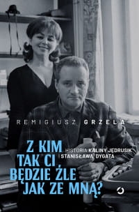 Z KIM TAK CI BĘDZIE ŹLE JAK ZE MNĄ REMIGIUSZ GRZELA 