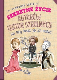 SEKRETNE ŻYCIE AUTORÓW LEKTUR SZKOLNYCH S. KOPER 