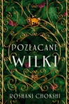POZŁACANE WILKI ROSHANI CHOKSHI 