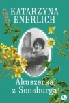 AKUSZERKA Z SENSBURGA KATARZYNA ENERLICH 