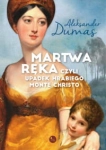 MARTWA RĘKA CZYLI UPADEK HRABIEGO MONTE CHRISTO