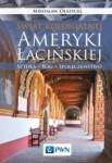 ŚWIAT KOLONIALNEJ AMERYKI ŁACIŃSKIEJ M. OLSZYCKI 
