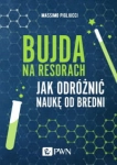 BUJDA NA RESORACH JAK ODRÓŻNIC NAUKĘ OD BREDNI 