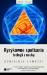 RYZYKOWNE SPOTKANIE TEOLOGII Z NAUKĄ D. LAMBERT 