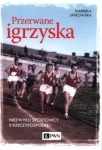PRZERWANE IGRZYSKA GABRIELA JATKOWSKA 
