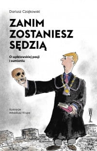 ZANIM ZOSTANIESZ SĘDZIĄ DARIUSZ CZAJKOWSKI 