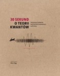 30 SEKUND O TEORII KWANTÓW BRIAN CLEGG 
