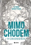 MIMOCHODEM O CHODZENIU SZYMON AUGUSTYNIAK 