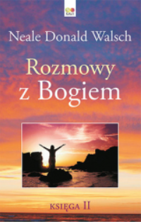 ROZMOWY Z BOGIEM KSIĘGA 2 NEALE WALSCH 