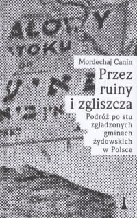 PRZEZ RUINY I ZGLISZCZA MORDECHAJ CANIN 