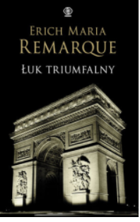 ŁUK TRIUMFALNY ERICH REMARQUE 