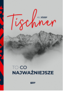 TO CO NAJWAŻNIEJSZE JÓZEF TISCHNER 