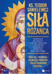 SIŁA RÓŻAŃCA MODLITEWNIK KS TEODOR SAWIELEWICZ 