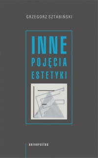 INNE POJĘCIA ESTETYKI GRZEGORZ SZTABIŃSKI 