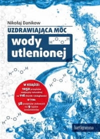 UZDRAWIAJĄCA MOC WODY UTLENIONEJ DANIKOW 