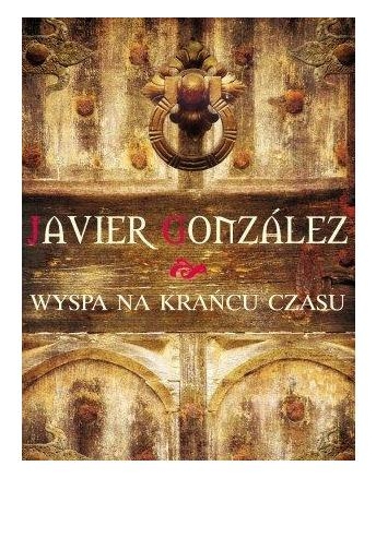 Wyspa na Krańcu Czasu Javier Gonzalez