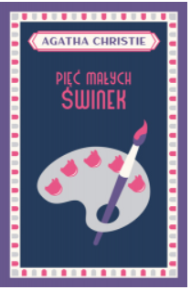 PIĘĆ MAŁYCH ŚWINEK AGATHA CHRISTIE 