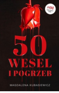 PIĘĆDZIESIĄT WESEL I POGRZEB MAGDALENA KUBASIEWICZ 