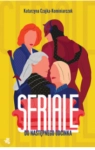 SERIALE DO NASTĘPNEGO ODCINKA KATARZYNA KOMINIARCZUK 