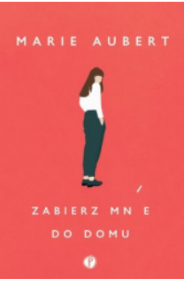 ZABIERZ MNIE DO DOMU MARIE AUBERT 