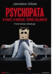 PSYCHOPATA W PRACY JAROSŁAW GIBAS