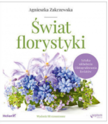 ŚWIAT FLORYSTYKI AGNIESZKA ZAKRZEWSKA 