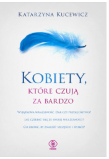 KOBIETY KTÓRE CZUJĄ ZA BARDZO KATARZYNA KUCEWICZ 