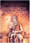 INKWIZYCJA MICHAŁA ANIOŁA MATTEO STRUKUL 