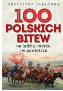 100 POLSKICH BITEW KRZYSZTOF JABŁONKA 