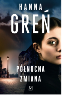 PÓŁNOCNA ZMIANA HANNA GREŃ 