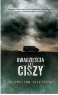 DWADZIEŚCIA LAT CISZY PRZEMYSŁAW WILCZYŃSKI 