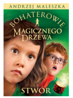 BOHATEROWIE MAGICZNEGO DRZEWA ANDRZEJ MALESZKA 